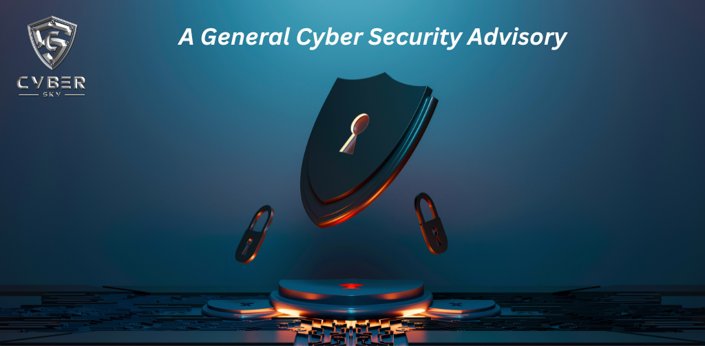 A General Cyber Security Advisory